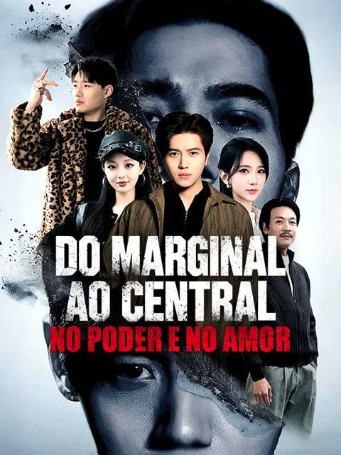 Pôster de Do Marginal ao Central, No Poder e No Amor (Dublado)