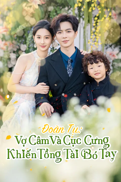 Poster Đoàn Tụ: Vợ Câm Và Cục Cưng Khiến Tổng Tài Bó Tay