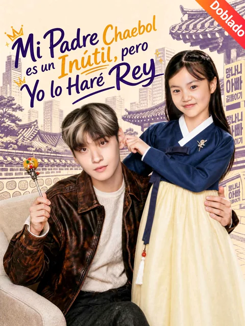 Póster de [Doblado]Mi Padre Chaebol es un Inútil, pero Yo lo Haré Rey