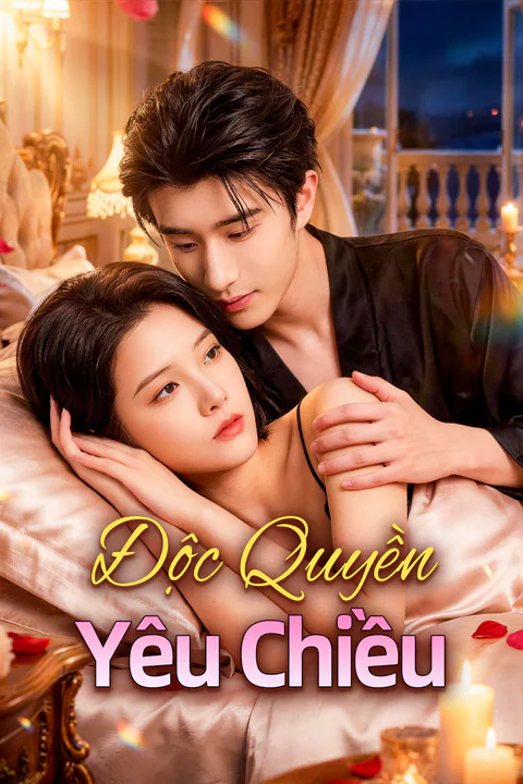 Poster Độc Quyền Yêu Chiều (Lồng tiếng)