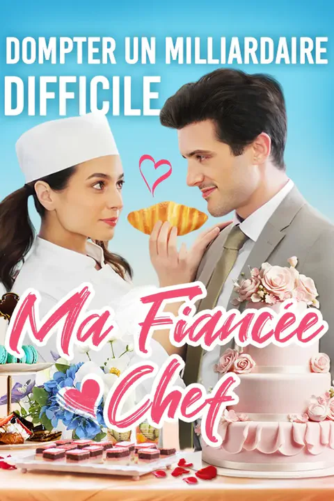 Affiche de Dompter un milliardaire difficile : Ma Fiancée Chef