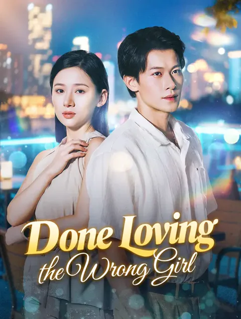 Done Loving the Wrong Girl poster
