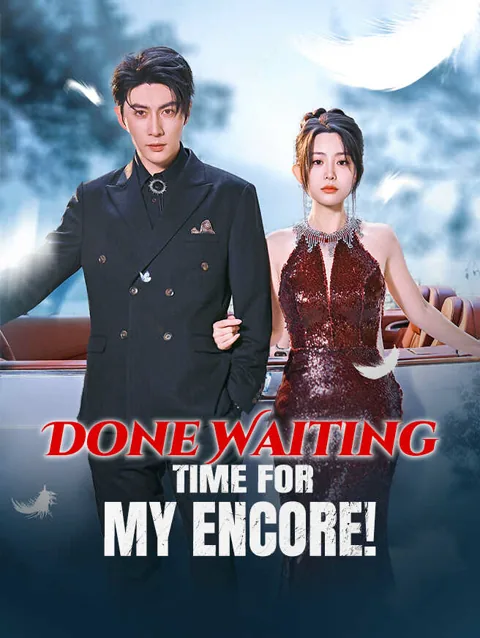 Done Waiting — Time for My Encore! poster