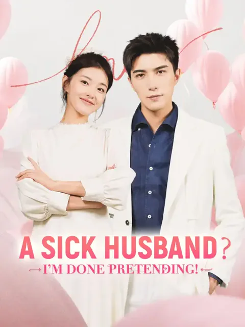 (Dubbed) A Sick Husband? I'm Done Pretending! poster
