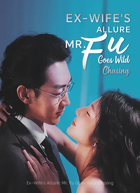 [Dubbed] Ex-Wife's Allure: Mr. Fu Goes Wild Chasing poster