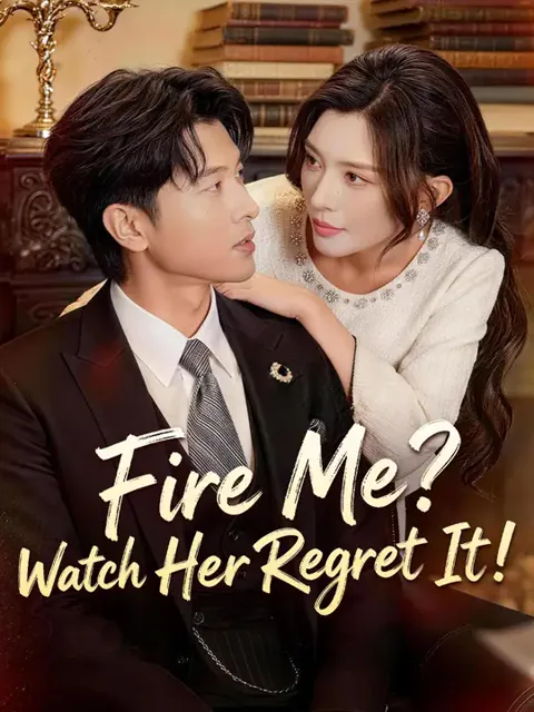 (Dubbed) Fire Me? Watch Her Regret It! poster