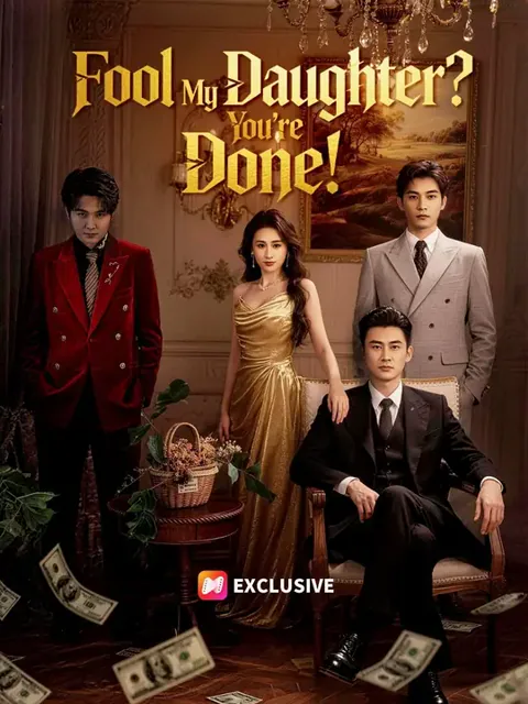 (Dubbed) Fool My Daughter? You're Done! poster