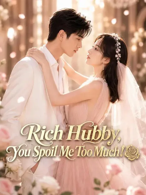 (Dubbed) Rich Hubby, You Spoil Me Too Much! poster