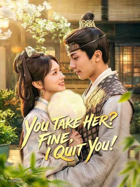 (Dubbed) You Take Her? Fine, I Quit You! poster