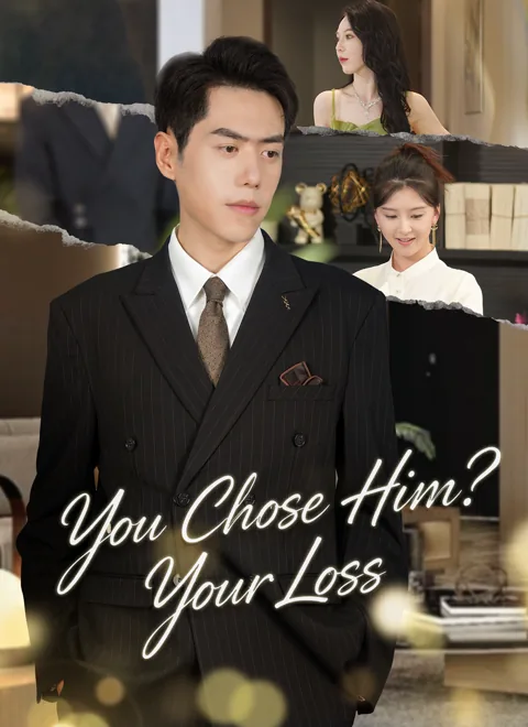 [Dubbed]You Chose Him? Your Loss. poster