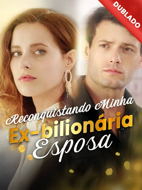 Pôster de [Dublado] Reconquistando Minha Ex-bilionária Esposa