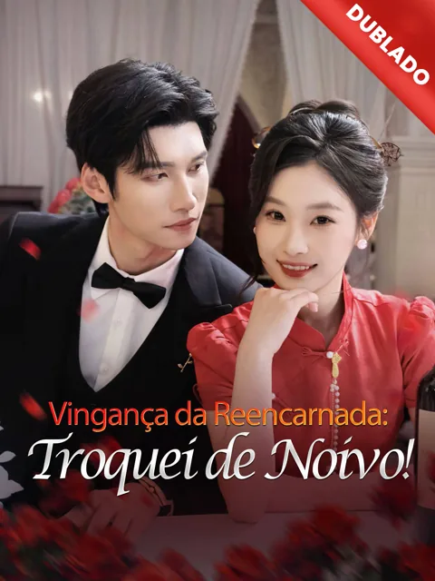 Pôster de [Dublado] Vingança da Reencarnada: Troquei de Noivo!