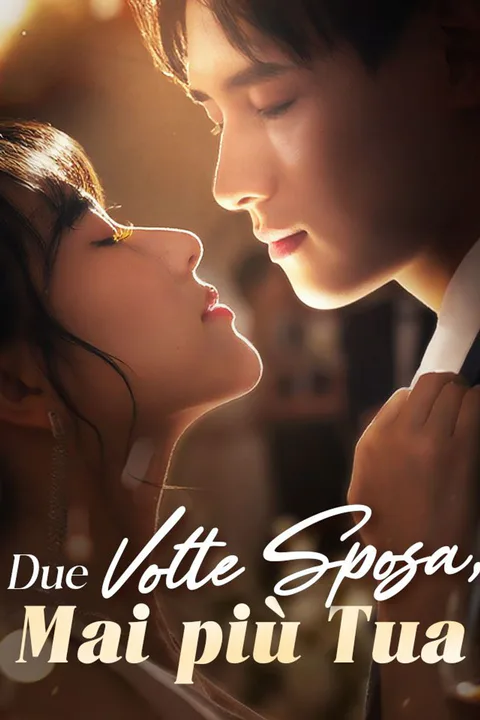 Locandina di Due Volte Sposa, Mai più Tua