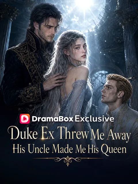 Duke Ex Threw Me Away, His Uncle Made Me His Queen poster