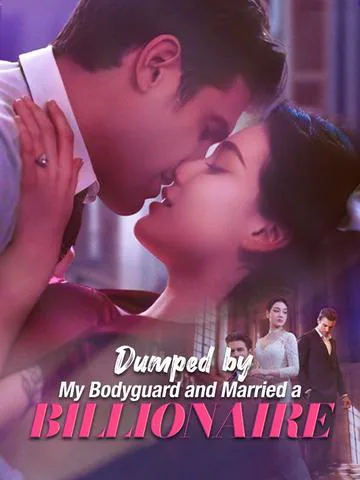 Dumped by My Bodyguard and Married a Billionaire poster