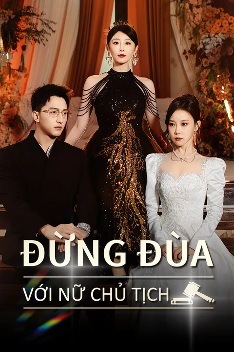 Poster Đừng Đùa Với Nữ Chủ Tịch