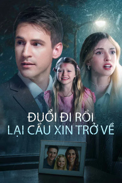 Poster Đuổi Đi Rồi Lại Cầu Xin Trở Về