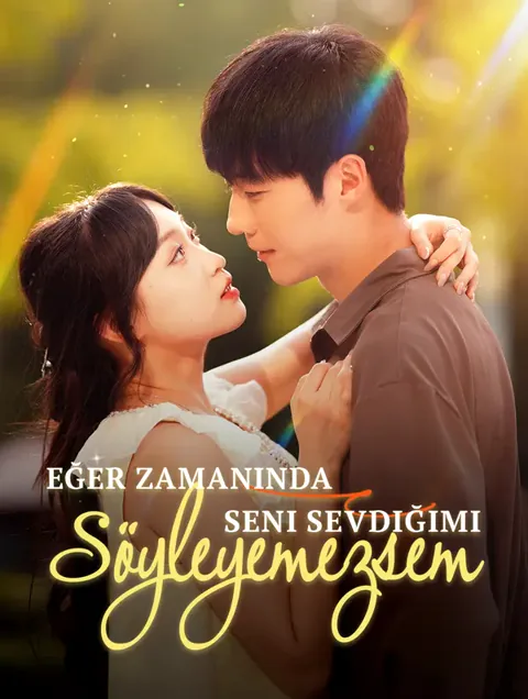 Eğer zamanında seni sevdiğimi söyleyemezsem afişi