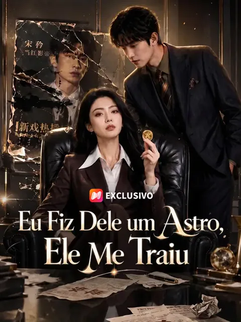 Pôster de Eu Fiz Dele um Astro, Ele Me Traiu