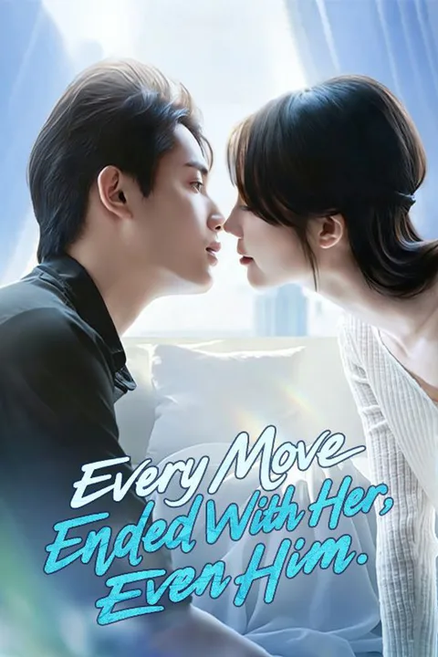 Every Move Ended With Her, Even Him poster