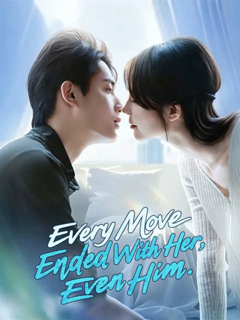 Every Move Ended With Her, Even Him poster