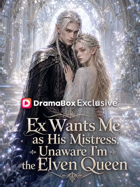 Ex Wants Me as His Mistress, Unaware I'm the Elven Queen poster