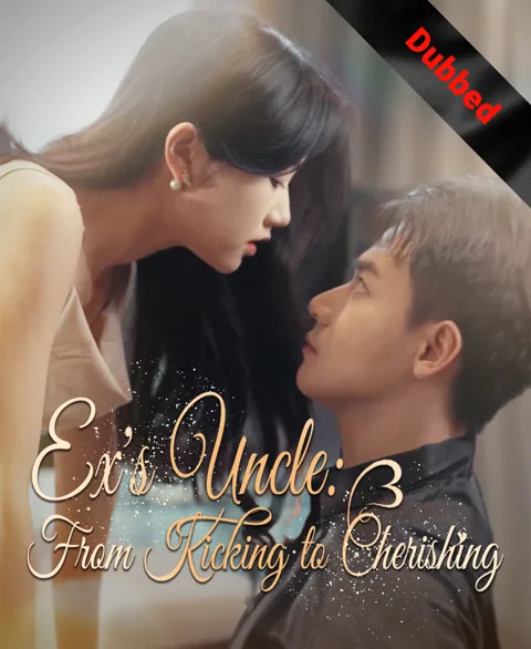 Ex's Uncle: From Kicking to Cherishing poster