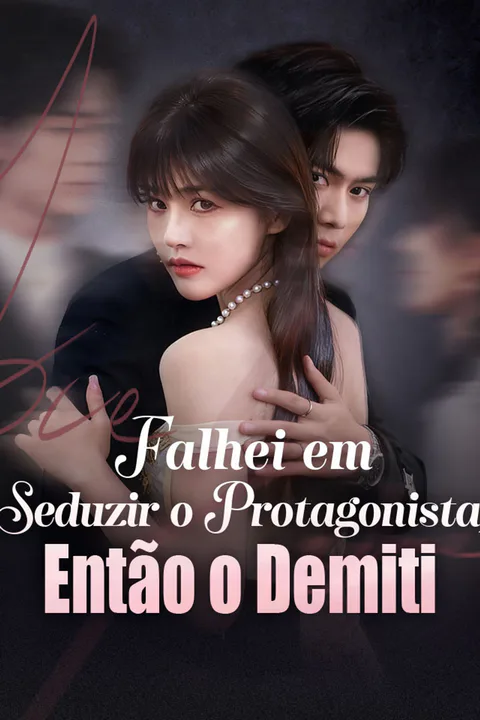 Pôster de Falhei em Seduzir o Protagonista, Então o Demiti