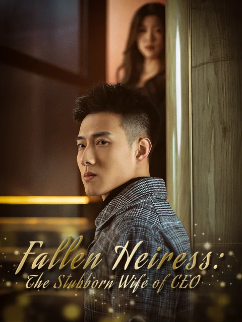 Fallen Heiress: The Stubborn Wife of CEO poster