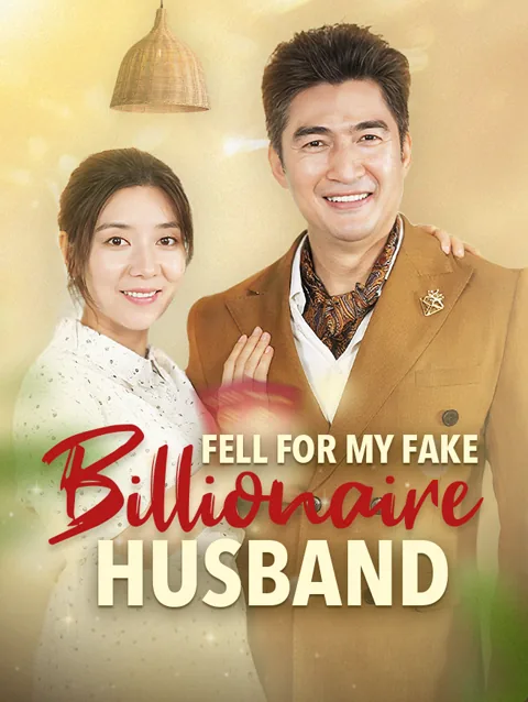 Fell for My Fake Billionaire Husband poster