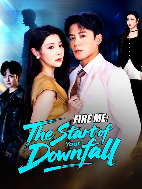 Fire Me: The Start of Your Downfall poster