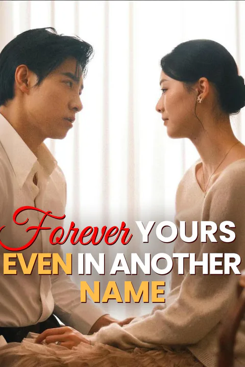 Forever Yours, Even in Another Name poster