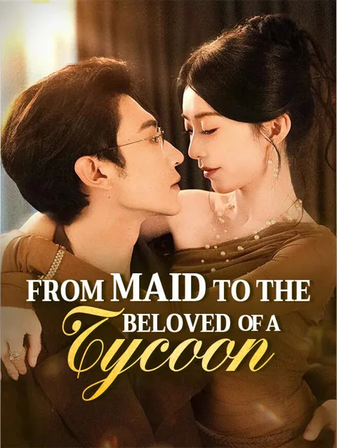 From Maid to the Beloved of a Tycoon poster