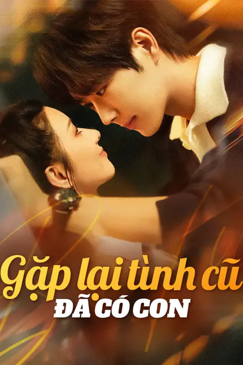Poster Gặp Lại Tình Cũ Đã Có Con