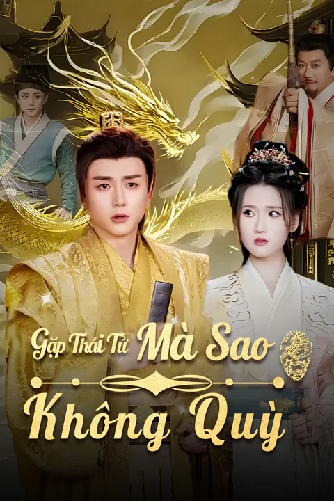 Poster Gặp Thái Tử Mà Sao Không Quỳ