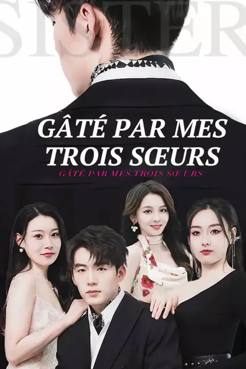 Affiche de Gâté par Mes Trois Sœurs