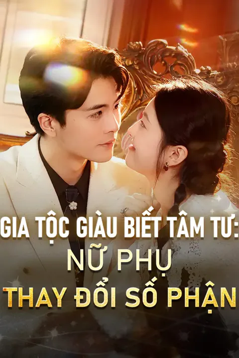 Poster Gia tộc giàu biết tâm tư: Nữ phụ thay đổi số phận