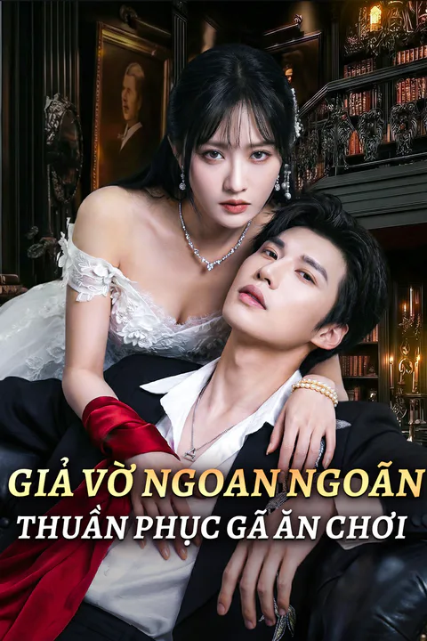 Poster Giả Vờ Ngoan Ngoãn Thuần Phục Gã Ăn Chơi
