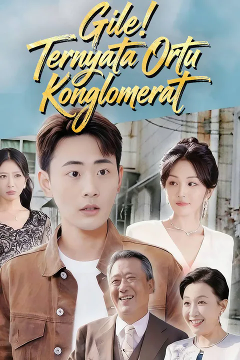 Poster Gile! Ternyata Ortu Konglomerat