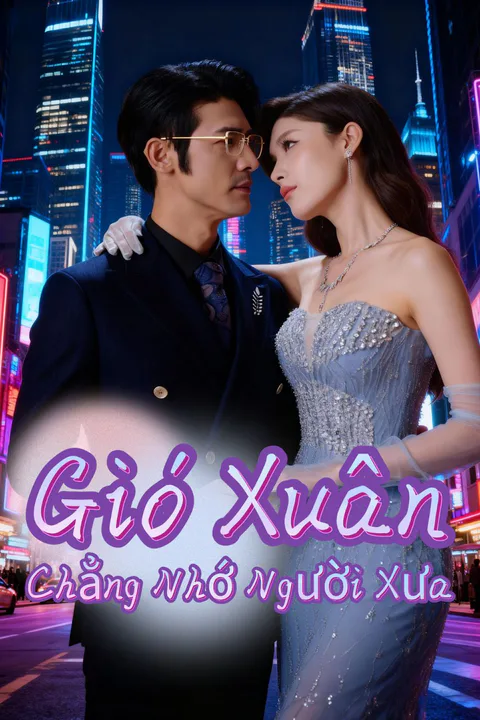 Poster Gió Xuân Chẳng Nhớ Người Xưa