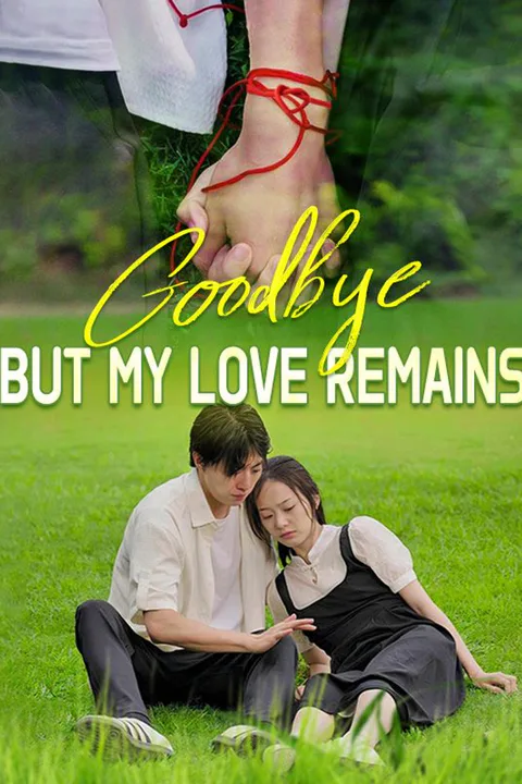 Goodbye, But My Love Remains poster