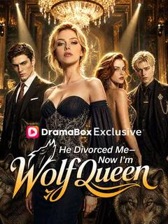 He Divorced Me—Now I’m Wolf Queen poster