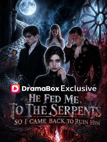 He Fed Me to the Serpents, So I Came Back to Ruin Him poster