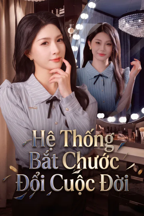 Poster Hệ Thống Bắt Chước Đổi Cuộc Đời
