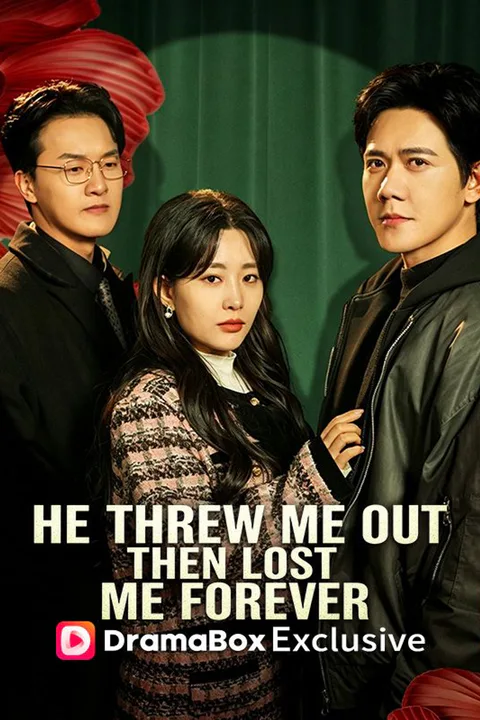 He Threw Me Out, Then Lost Me Forever poster