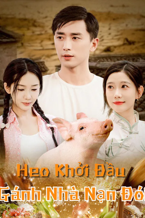 Poster Heo Khởi Đầu, Gánh Nhà Nạn Đói
