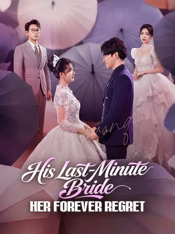 His Last-Minute Bride, Her Forever Regret poster