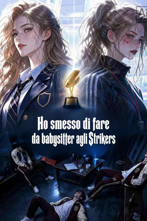 Locandina di Ho smesso di fare da babysitter agli Strikers
