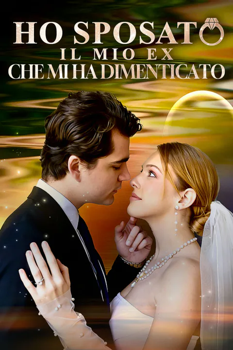 Locandina di Ho Sposato il Mio Ex che Mi Ha Dimenticato