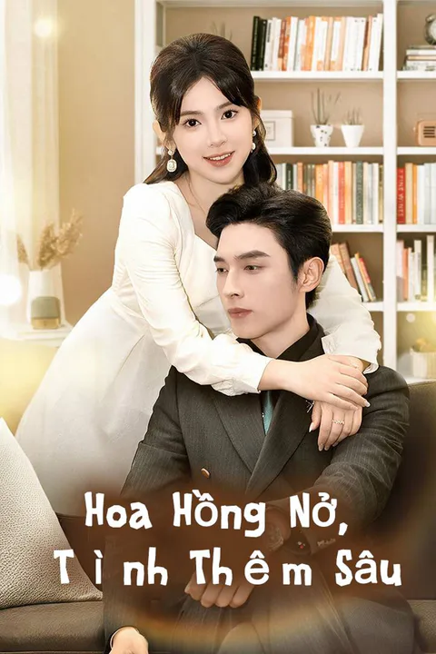 Poster Hoa Hồng Nở, Tình Thêm Sâu